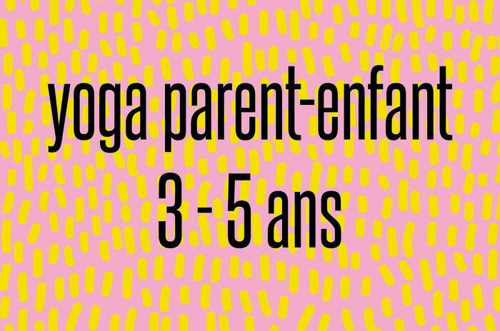 YOGA PARENT-ENFANT 3 A 5 ANS - 13/04 Centre Culturel
