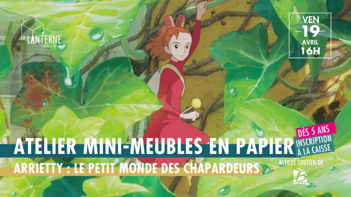 Arrietty : le petit monde des chapardeurs + Atelier mini-meubles en papier Cinéma La Lanterne Bègles
