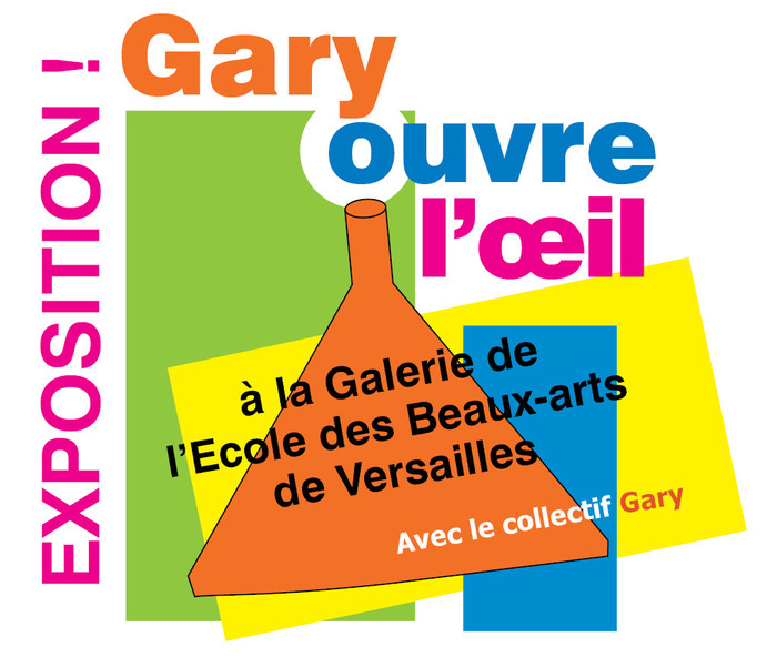 Gary ouvre l’œil Galerie de l'École des Beaux-arts de Versailles Versailles