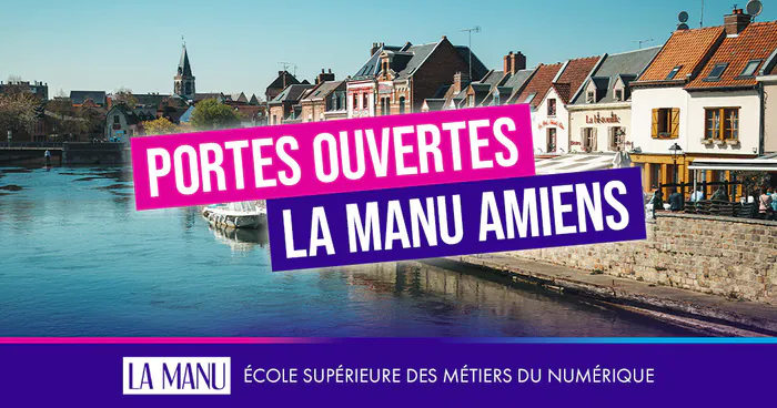 Portes Ouvertes La Manu Amiens : Ecole Supérieure du Numérique La Manu - Campus Amiens Amiens