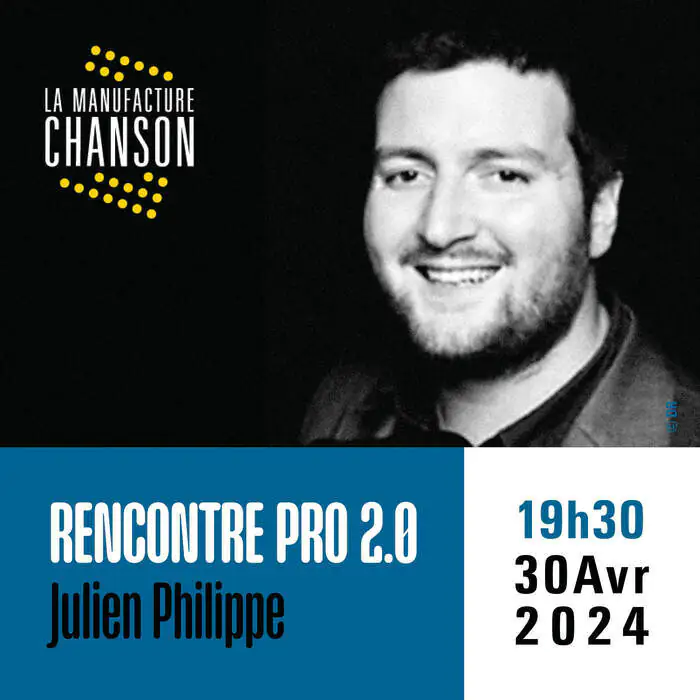 Rencontre Pro 2.0 - Julien Philippe - Co-fondateur / Antipodes Music et Zamora Label La Manufacture Chanson Paris