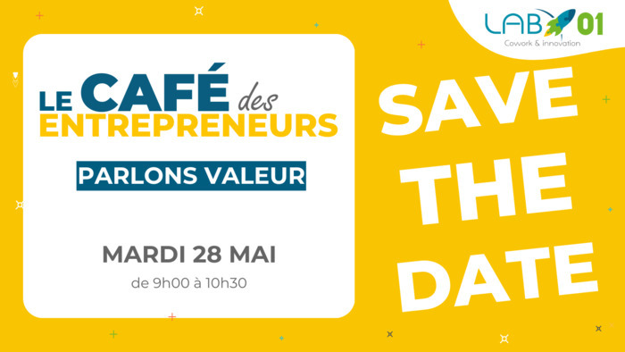 Save the Date : Café des entrepreneurs "Parlons valeur" LAB01 Ambérieu-en-Bugey