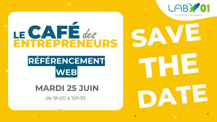 Save the Date : Café des entrepreneurs "Référencement Web" LAB01 Ambérieu-en-Bugey
