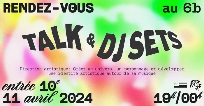 RENDEZ-VOUS AU 6b : TALK & DJ SETS Le 6b Saint-Denis