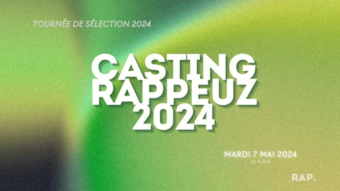 [ RAPPEUZ ] Casting sélections 2024 Le Flow Lille
