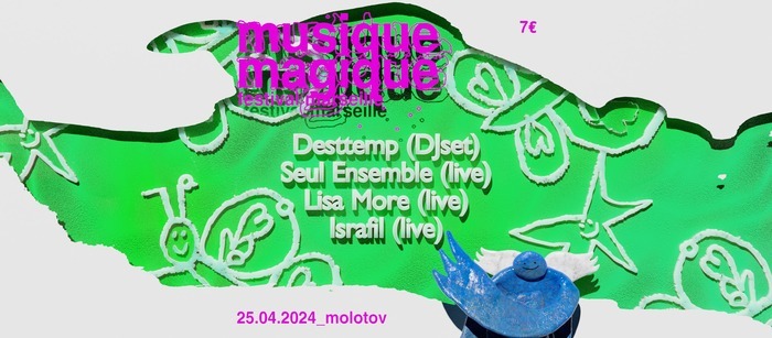 Musique Magique: Desttemp / Seul Ensemble / Lisa More / Israfil Le Molotov Marseille