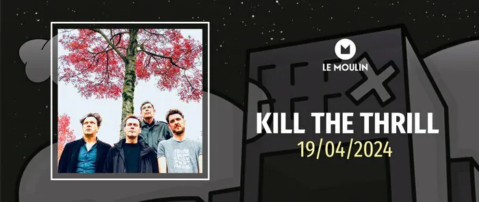 KILL THE THRILL Le Moulin Club Marseille