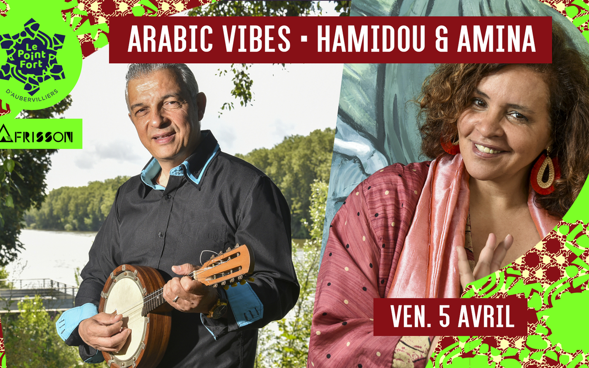 Arabic Vibes • Hamidou et Amina Le Point Fort d'Aubervilliers Aubervilliers