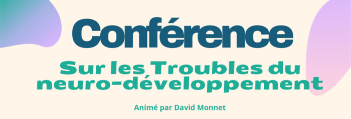 Conférence sur les troubles du neuro-développement Maison des Paris-Saclayiens (MaPS) Bures-sur-Yvette
