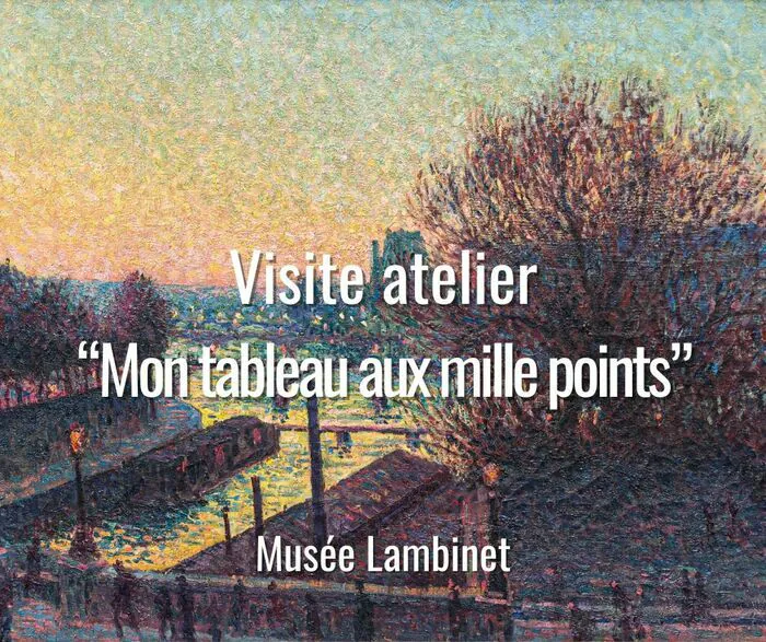 Visite-atelier "Mon tableau aux mille points du musée Lambinet" Musée Lambinet Versailles