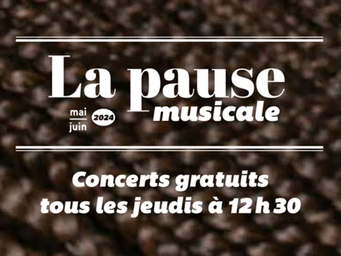 La Pause Musicale : mai et juin 2024 Salle du Sénéchal Toulouse
