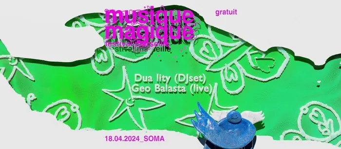 Musique Magique: Dua Lity / Geo Balasta / Soma Marseille