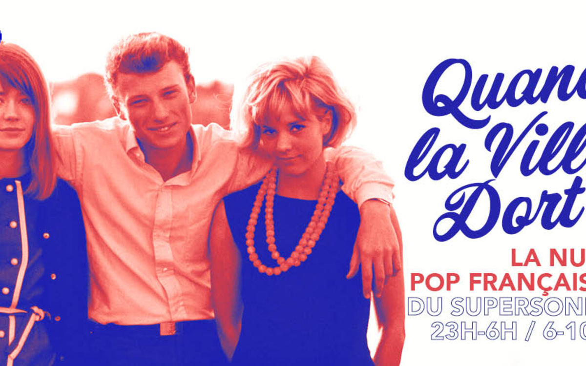Quand La Ville Dort : Nuit Pop Française du Supersonic SUPERSONIC Paris