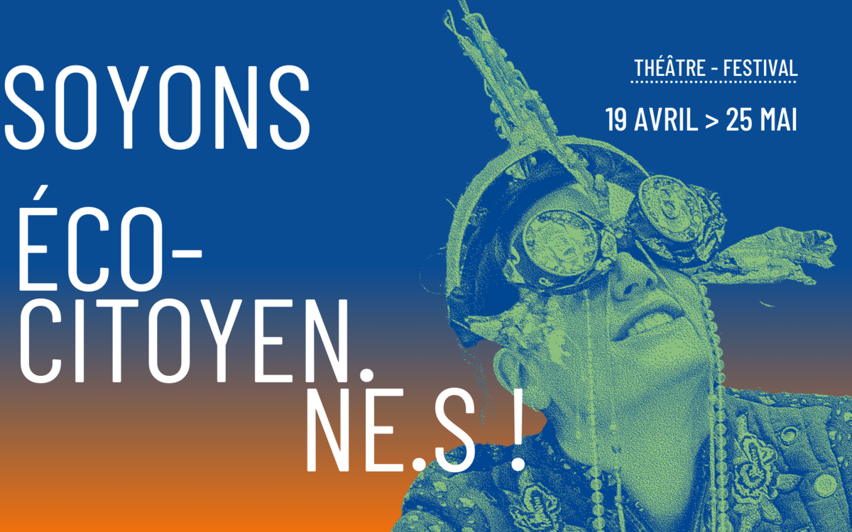 Festival « Soyons éco-citoyen·ne·s ! » Théâtre de L'étoile du nord Parise Arrondissement