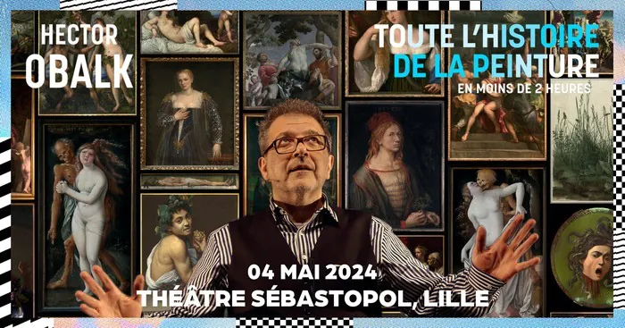 Toute l'Histoire de la Peinture • Hector Obalk • Samedi 04 Mai 2024 • Théâtre Sébastopol