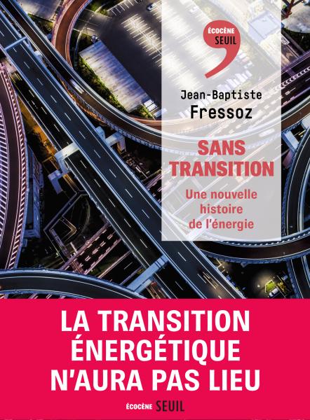 Conférence Jean-Baptiste Fressoz La transition énergétique n'aura pas lieu
