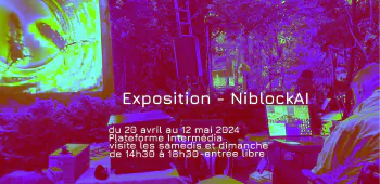 Exposition NiblockAI AP33 - La Fabrique Ile de Nantes/Plateforme Intermédia