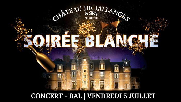 Soirée blanche au château de Jallanges & Spa Château de Jallanges & Spa Vernou-sur-Brenne