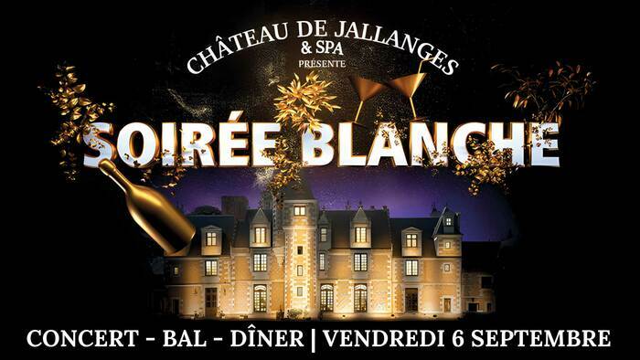 Soirée blanche avec dîner-concert au château de Jallanges & Spa Château de Jallanges & Spa Vernou-sur-Brenne