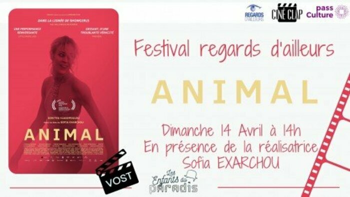 Festival regards d'ailleurs séance dimanche 14 avril à 14h "Animal" en présence de la réalisatrice Sofia Exarchou. Cinéma les enfants du Paradis Chartres