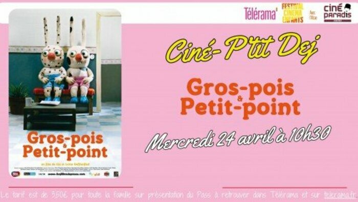 Festival Télérama enfants CINE PTIT DEJ mercredi 24 avril à 10h30 "Gros pois et Petit point". Cinéma les enfants du Paradis Chartres