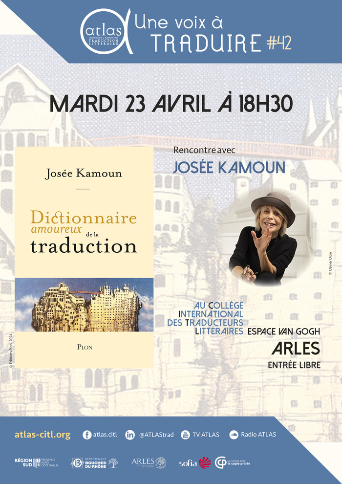" Dictionnaire amoureux de la traduction " : rencontre avec Josée Kamoun Collège International des Traducteurs Littéraires (CITL) Arles
