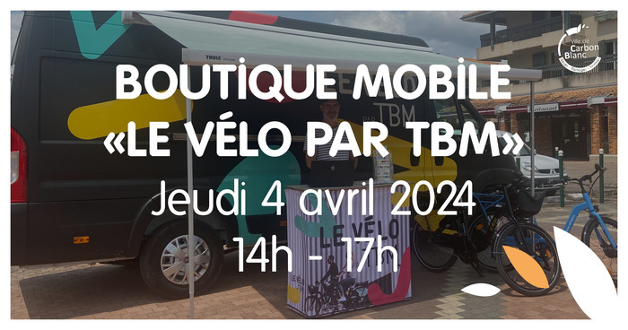 BOUTIQUE MOBILE "LE VELO PAR TBM" Place du Marché Carbon-Blanc