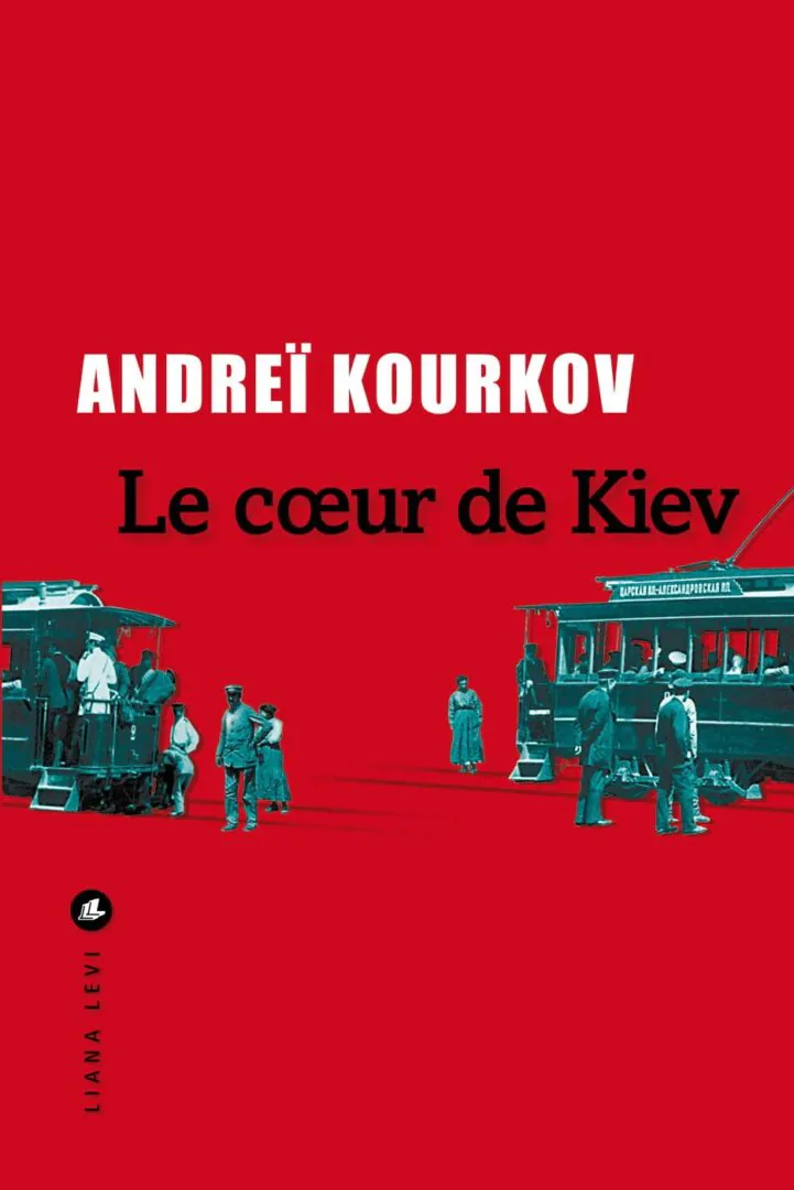 Le cœur de Kiev d’Andreï Kourov Liana Levi